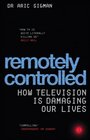 Remotely Controlled How Television is Damaging Our Lives