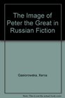 The Image of Peter the Great in Russian Fiction