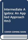 Intermediate Algebra An Applied Approach Hm3