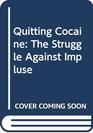 Quitting Cocaine The Struggle Against Impulse