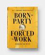 Born to Party Forced to Work 21st Century Hospitality