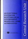 Electoral System for Scottish Local Government Modelling Some Alternatives