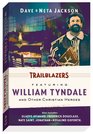 Trailblazers: Featuring William Tyndale and Other Christian Heroes (Trailblazer Books) (v. 3)