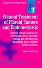 Natural Treatment of Fibroid Tumors and Endometriosis