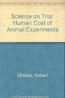 Science on Trail  The Human Cost of Animal Experiments