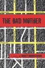 The Bad Mother A Novel