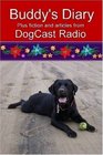 Buddy's Diary plus fiction and articles from DogCast Radio