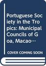 Portuguese Society in the Tropics Municipal Councils of Goa Macao Bahia and Luanda 15101800