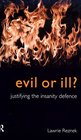 Evil or Ill Justifying the Insanity Defence