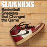 SLAM Kicks Basketball Sneakers that Changed the Game