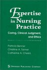 Expertise in Nursing Practice Caring Clinical Judgment and Ethics