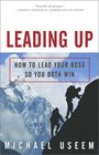 Leading Up  How to Lead Your Boss So You Both Win