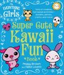 The Everything Girls Super Cute Kawaii Fun Book: Tons of Creative, Fun Kawaii Activities--Doodles, Games, Crafts, and More!