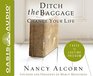 Ditch the Baggage Change Your Life 7 Keys to Lasting Freedom
