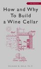How and Why to Build a Wine Cellar Fourth Edition