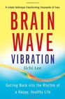 Brain Wave Vibration Getting Back into the Rhythm of a Happy Healthy Life