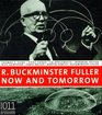 Buckminster Fuller R Now and Tomorrow