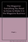 The Magazine Everything You Need to Know to Make it in the Magazine Business