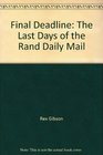 Final Deadline The Last Days of the Rand Daily Mail