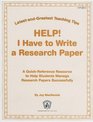 Help I Have to Write a Research Paper A Quickreference Resource to Help Students Manage Research Papers Successfully