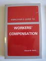 Employer's Guide to Workers' Compensation