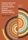 Implementing the Common Core State Standards through Mathematical Problem Solving High School
