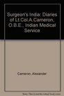 A surgeon's India Diaries of Lt Col Alexander Cameron OBE Indian Medical Service