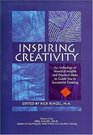 Inspiring Creativity An Anthology of Powerful Insights and Practical Ideas to Guide You to Successful Creating
