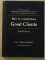 How to Get and Keep Good Clients, 3rd Edition
