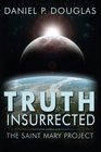 Truth Insurrected The Saint Mary Project