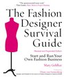 The Fashion Designer Survival Guide Revised and Expanded Edition Start and Run Your Own Fashion Business