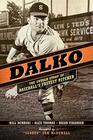 Dalko The Untold Story of Baseball's Fastest Pitcher