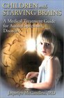 Children With Starving Brains: A Medical Treatment Guide for Autism Spectrum Disorder, Second Edition