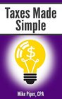 Taxes Made Simple Income Taxes Explained in 100 Pages or Less