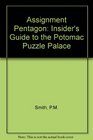 Assignment Pentagon The Insiders Guide To The Potomac Puzzle Palace