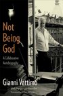 Not Being God A Collaborative Autobiography