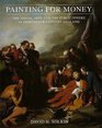 Painting for Money  The Visual Arts and the Public Sphere in EighteenthCentury England