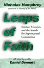 Leaps of Faith Science Miracles and the Search for Supernatural Consolation