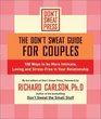 The Don't Sweat Guide for Couples : 100 Ways to Be More Intimate, Loving, and Stress-Free in Your Relationship (Don't Sweat Guides)