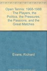 Open Tennis 19681988  The Players the Politics the Pressures the Passions and the Great Matches