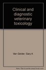 Clinical  Diagnostic Veterinary Toxicology