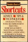 Rodale's Book of Shortcuts: Advice Tips and Techniques on Health Fitness Food Self Improvement Parenting Home Management Maintenance and Repair Garde