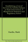 Establishing a Core of Services for Families Subject to State Intervention A Blueprint for Statutory and Regulatory Action