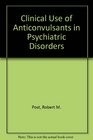 Clinical Use of Anticonvulsants in Psychiatric Disorders