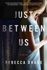 Just Between Us A Novel