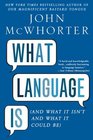 What Language Is And What It Isn't and What It Could Be