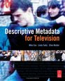 Descriptive Metadata for Television An EndtoEnd Introduction