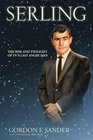 Serling The Rise and Twilight of TV's Last Angry Man