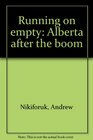 Running on empty Alberta after the boom