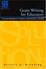 Grant Writing for Educators Practical Strategies for Teachers Administrators and Staff